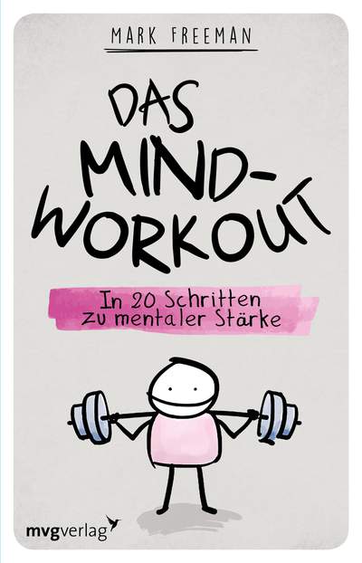 Das Mind-Workout - In 20 Schritten zu mentaler Stärke
