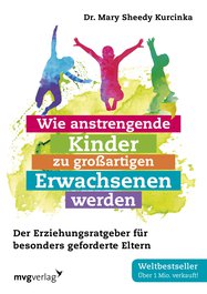 Wie anstrengende Kinder zu großartigen Erwachsenen werden