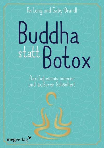Buddha statt Botox - Das Geheimnis innerer und äußerer Schönheit