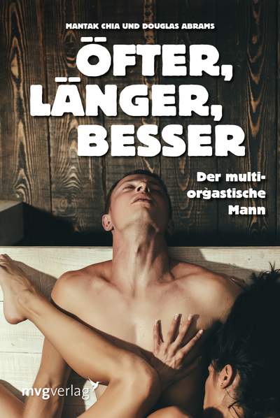 Öfter, länger, besser - Der multiorgastische Mann