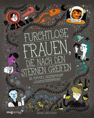 Furchtlose Frauen, die nach den Sternen greifen - 50 Porträts faszinierender Wissenschaftlerinnen