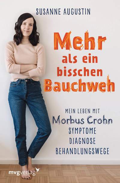 Mehr als ein bisschen Bauchweh - Mein Leben mit Morbus Crohn - Symptome, Diagnose, Behandlungswege