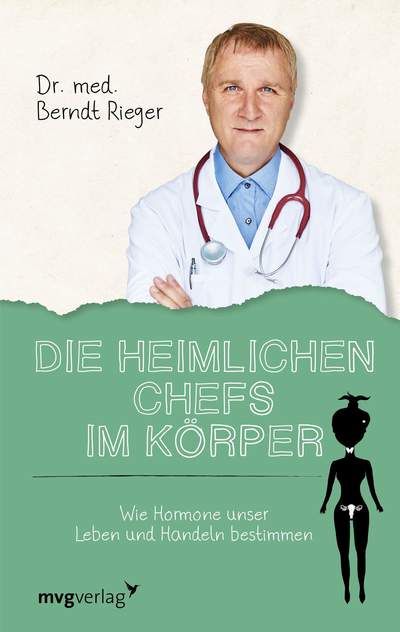 Die heimlichen Chefs im Körper - Wie Hormone unser Leben und Handeln bestimmen