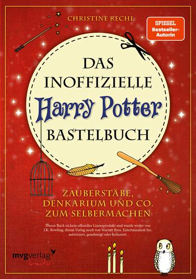 Das inoffizielle Harry-Potter-Bastelbuch - Zauberstäbe, Denkarium und Co. zum Selbermachen