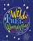 Wild, frei und wunderbar