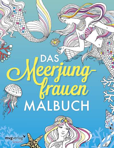 Das Meerjungfrauen-Malbuch: Das Ausmalbuch für Erwachsene und Kinder