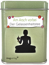 Am Arsch vorbei – Der Gelassenheitstee