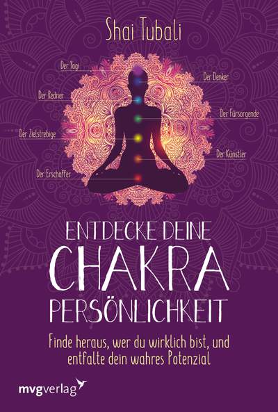 Entdecke deine Chakra-Persönlichkeit - Finde heraus, wer du wirklich bist und entfalte dein wahres Potenzial