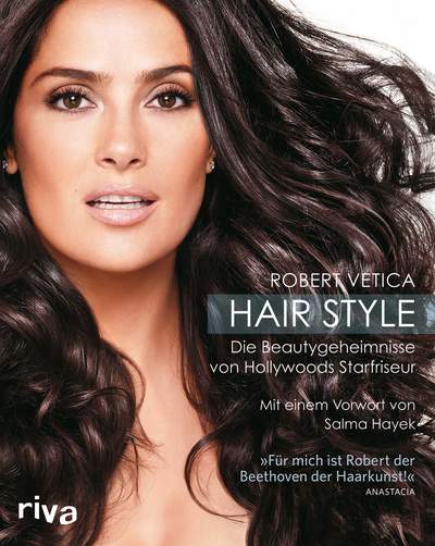 Hair Style - Die Beautygeheimnisse von Hollywoods Starfriseur