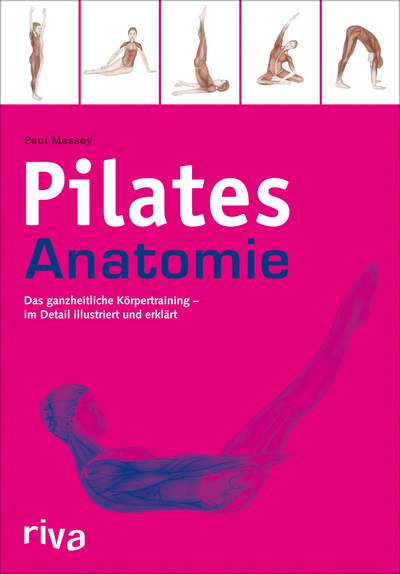 Pilates-Anatomie - Das ganzheitliche Körpertraining - im Detail illustriert und erklärt