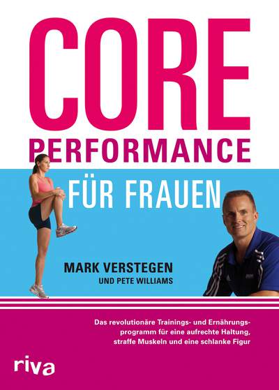 Core Performance für Frauen - Das revolutionäre Workout für eine gute Haltung, straffe Muskeln und eine schlanke Figur