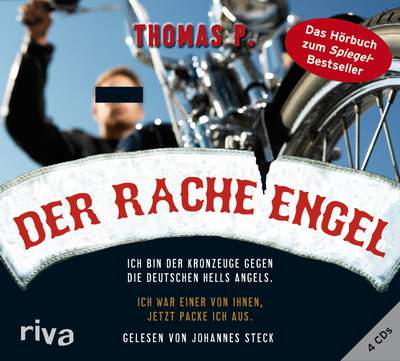 Der Racheengel - Ich bin der Kronzeuge gegen die deutschen Hells Angels. Ich war einer von ihnen, jetzt packe ich aus.