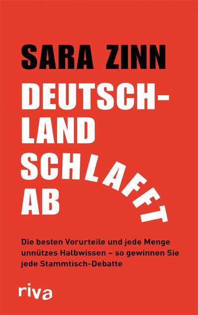 Deutschland schlafft ab - Die besten Vorurteile und jede Menge unnützes Halbwissen - so gewinnen Sie jede Stammtisch-Debatte