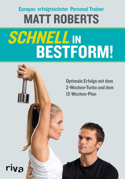 Schnell in Bestform! - Optimale Erfolge mit dem 2-Wochen-Turbo und dem 12-Wochen-Plan