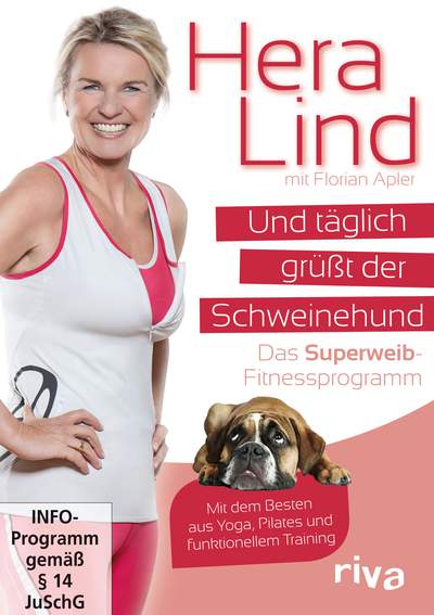 Und täglich grüßt der Schweinehund - Das Superweib-Fitnessprogramm - Mit dem Besten aus Yoga, Pilates und funktionellem Training