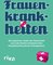 Frauenkrankheiten