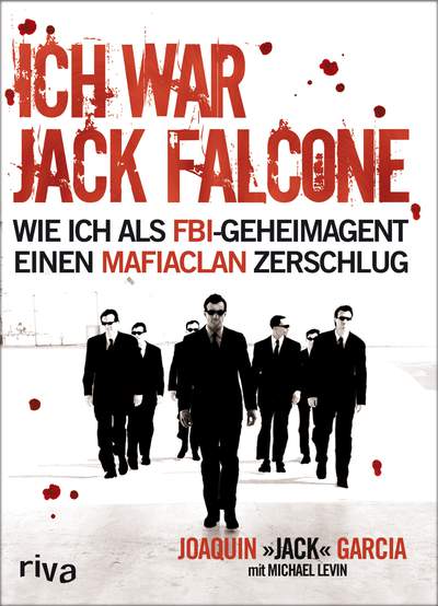 Ich war Jack Falcone - Wie ich als FBI-Geheimagent einen Mafiaclan zerschlug