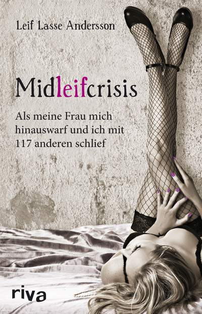 Midleifcrisis - Als meine Frau mich hinauswarf und ich mit 117 anderen schlief