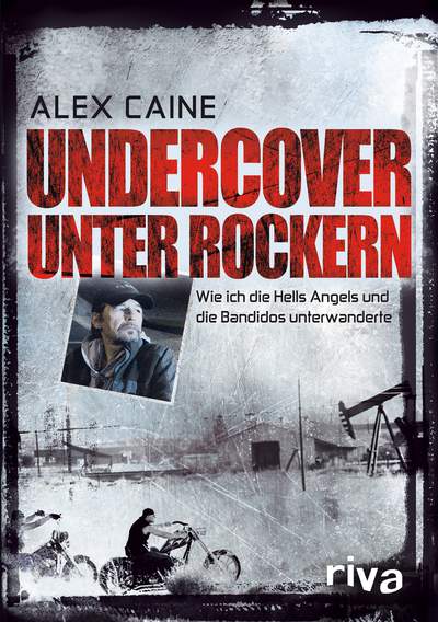 Undercover unter Rockern - Wie ich die Hells Angels und die Bandidos unterwanderte