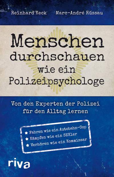 Menschen durchschauen wie ein Polizeipsychologe - Von den Experten der Polizei für den Alltag lernen