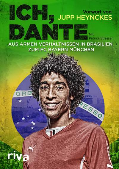 Ich, Dante - Aus armen Verhältnissen in Brasilien zum FC Bayern München