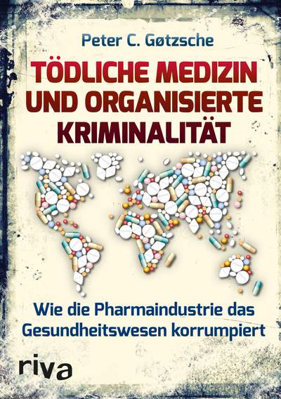 Tödliche Medizin und organisierte Kriminalität - Wie die Pharmaindustrie das Gesundheitswesen korrumpiert