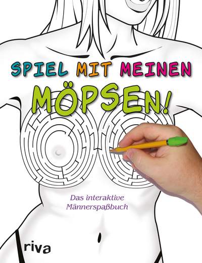 Spiel mit meinen Möpsen! - Das interaktive Männerspaßbuch