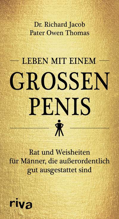 Leben mit einem großen Penis - Rat und Weisheiten für Männer, die außerordentlich gut ausgestattet sind