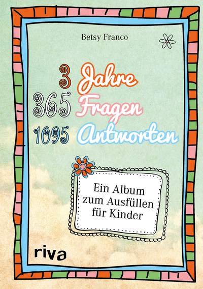 3 Jahre, 365 Fragen, 1095 Antworten - Ein Album zum Ausfüllen für Kinder