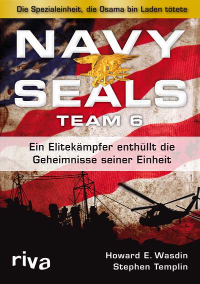 Navy Seals Team 6 - Ein Elitekämpfer enthüllt die Geheimnisse seiner Einheit