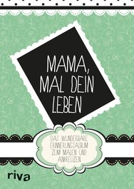 Mama, mal Dein Leben