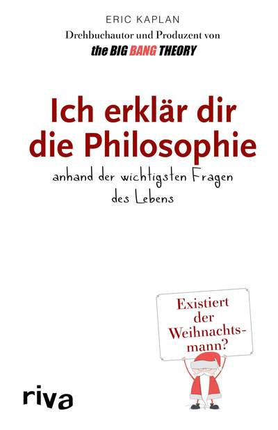 Ich erklär dir die Philosophie - anhand der wichtigsten Fragen des Lebens