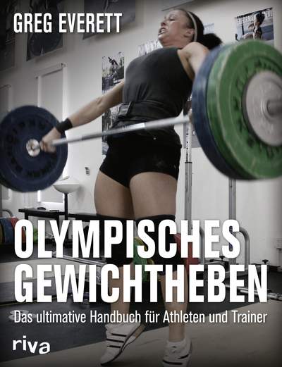 Olympisches Gewichtheben - Das ultimative Handbuch für Athleten und Trainer