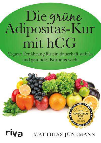Die grüne Adipositas-Kur mit hCG - Vegane Ernährung für ein dauerhaft stabiles und gesundes Körpergewicht