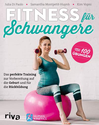 Fitness für Schwangere - Das perfekte Training zur Vorbereitung auf die Geburt und für die Rückbildung