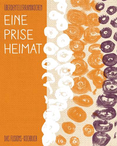 Eine Prise Heimat - Das Fusions-Kochbuch