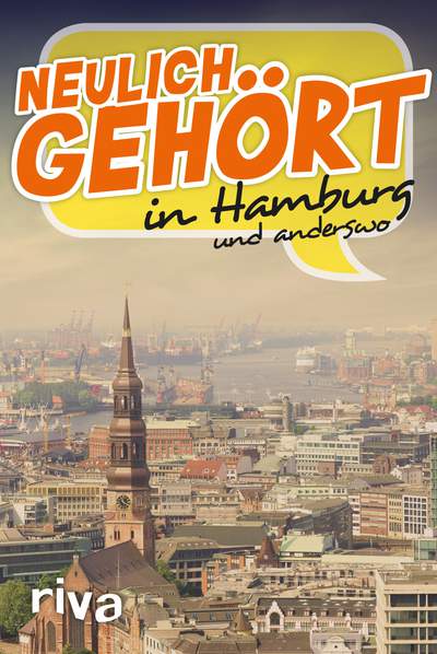 Neulich gehört in Hamburg - und anderswo