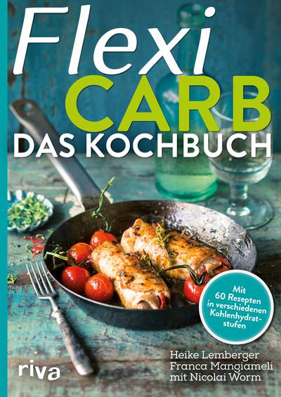 Flexi-Carb – Das Kochbuch - Mit 60 Rezepten in verschiedenen Kohlenhydratstufen