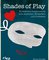 Shades of Play