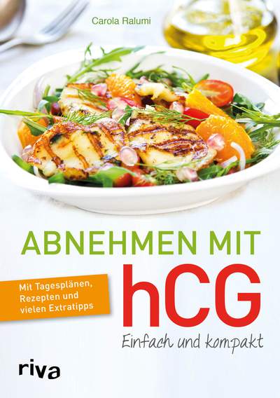 Abnehmen mit hCG – Einfach und kompakt - Mit Tagesplänen, Rezepten und vielen Extratipps