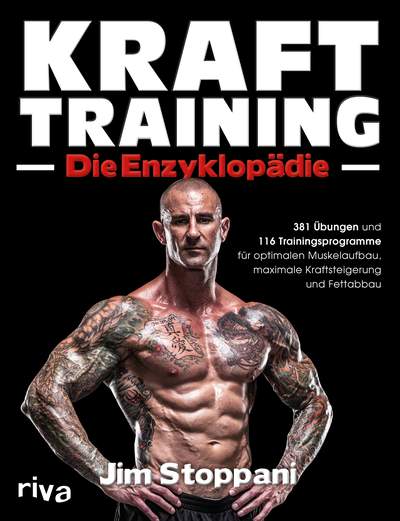 Krafttraining – Die Enzyklopädie - 381 Übungen und 116 Trainingsprogramme für optimalen Muskelaufbau, maximale Kraftsteigerung und Fettabbau
