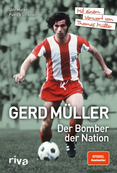 Gerd Müller - Der Bomber der Nation - Mit einem Vorwort von Thomas Müller