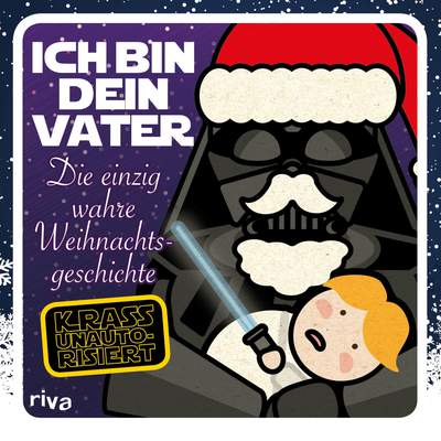 Ich bin dein Vater - Die einzig wahre Weihnachtsgeschichte