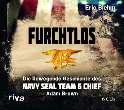 Furchtlos - Die bewegende Geschichte des Navy SEAL Team Six Chief Adam Brown