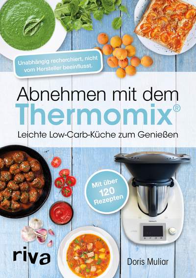 Abnehmen mit dem Thermomix® - Leichte Low-Carb-Küche zum Genießen