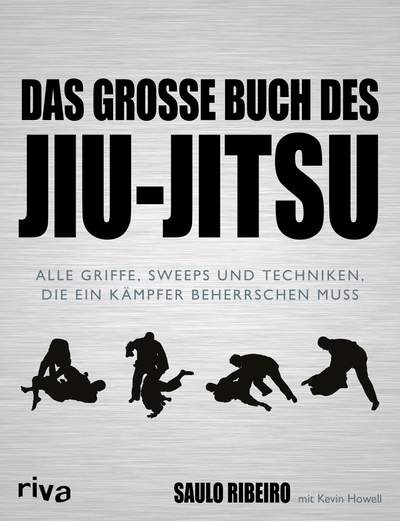 Das große Buch des Jiu-Jitsu - Alle Griffe, Sweeps und Techniken, die ein Kämpfer beherrschen muss