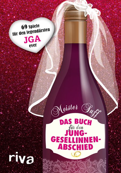 Das Buch für den Junggesellinnenabschied - 69 Spiele für den legendärsten JGA ever