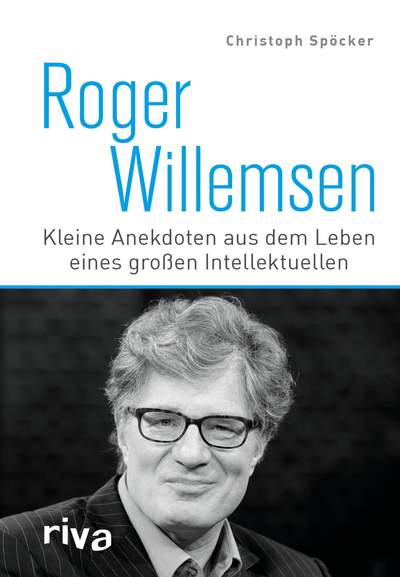 Roger Willemsen - Kleine Anekdoten aus dem Leben eines großen Intellektuellen