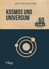 Kosmos und Universum in 60 Sekunden erklärt