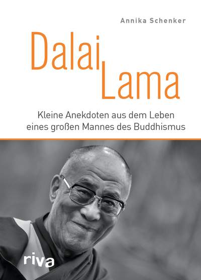 Dalai Lama - Kleine Anekdoten aus dem Leben eines großen Mannes des Buddhismus